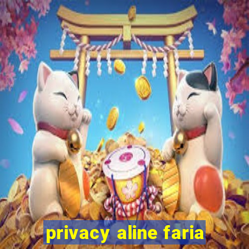 privacy aline faria